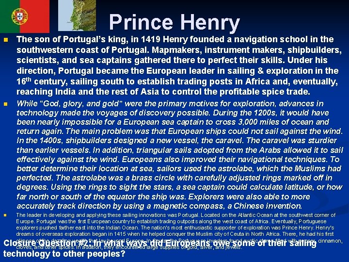 Prince Henry n The son of Portugal’s king, in 1419 Henry founded a navigation