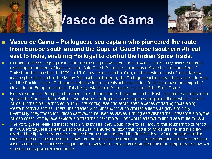 Vasco de Gama n Vasco de Gama – Portuguese sea captain who pioneered the