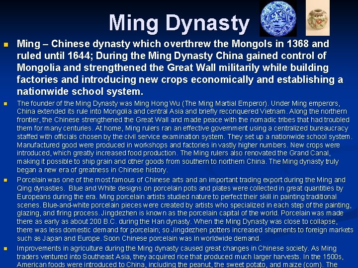 Ming Dynasty n Ming – Chinese dynasty which overthrew the Mongols in 1368 and