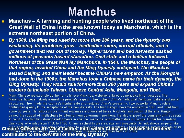 Manchus n Manchus – A farming and hunting people who lived northeast of the