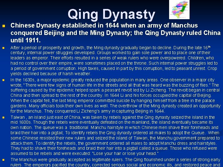 Qing Dynasty n Chinese Dynasty established in 1644 when an army of Manchus conquered