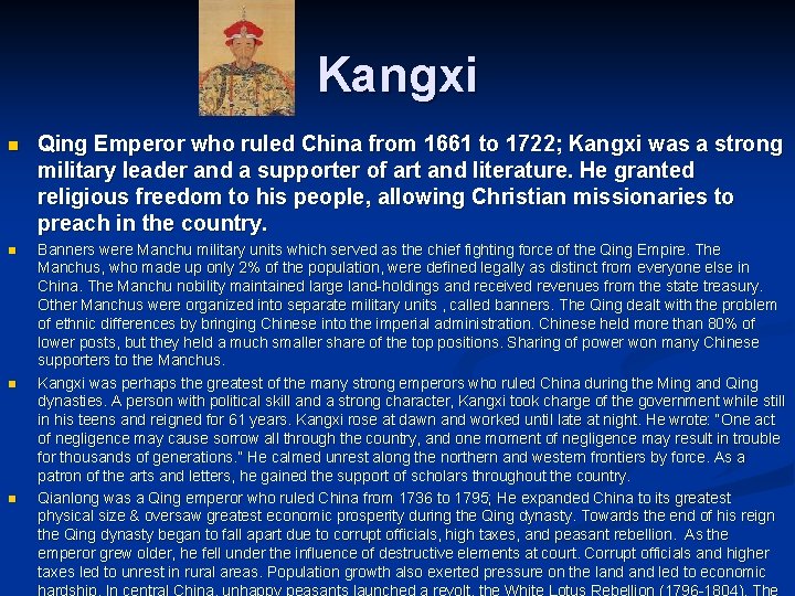 Kangxi n Qing Emperor who ruled China from 1661 to 1722; Kangxi was a