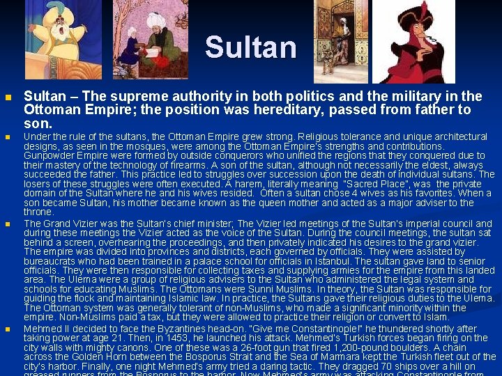 Sultan n Sultan – The supreme authority in both politics and the military in