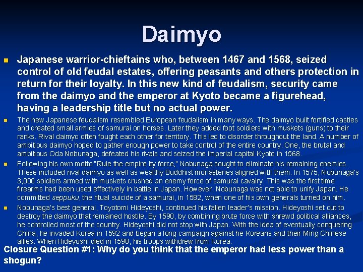 Daimyo n Japanese warrior-chieftains who, between 1467 and 1568, seized control of old feudal