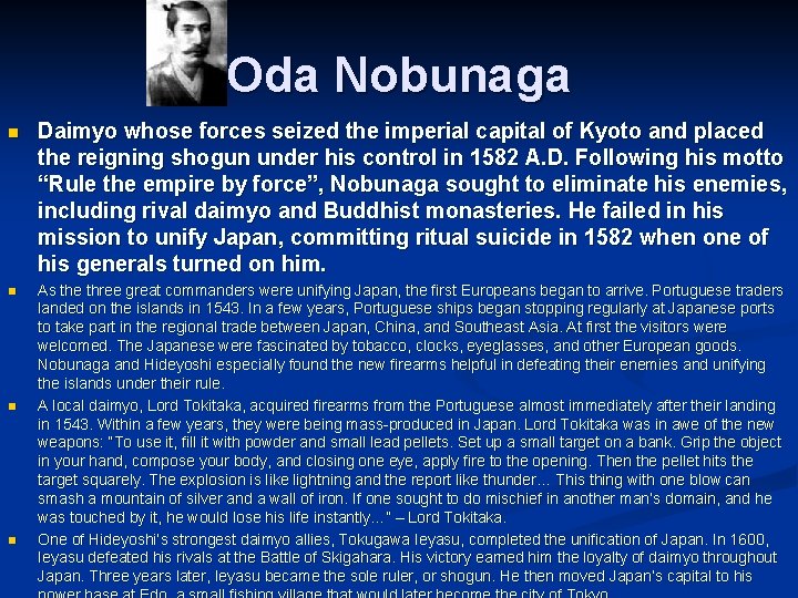 Oda Nobunaga n Daimyo whose forces seized the imperial capital of Kyoto and placed