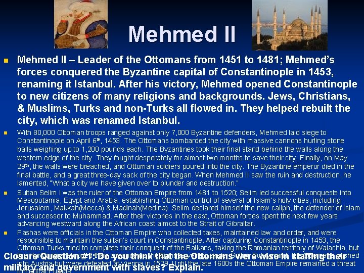 Mehmed II n Mehmed II – Leader of the Ottomans from 1451 to 1481;