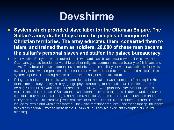 Devshirme n System which provided slave labor for the Ottoman Empire. The Sultan’s army