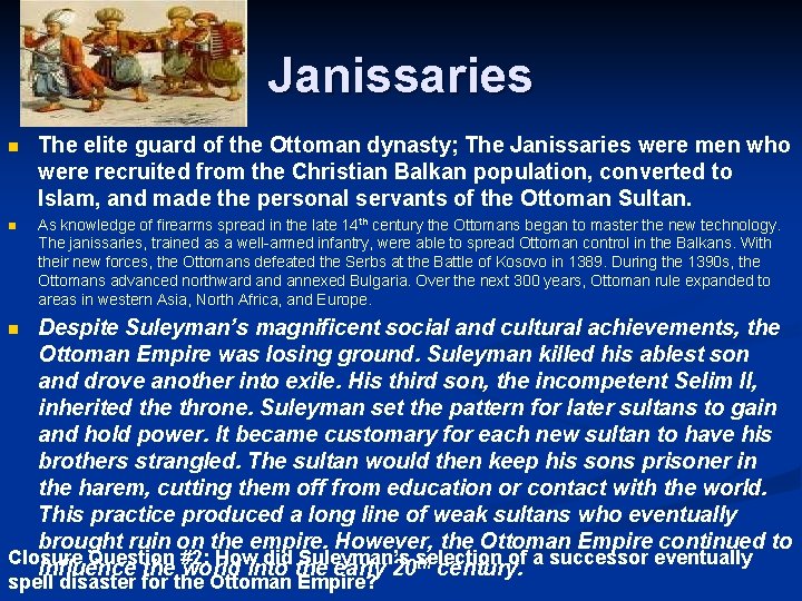 Janissaries n The elite guard of the Ottoman dynasty; The Janissaries were men who