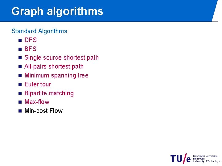 Graph algorithms Standard Algorithms n DFS n BFS n Single source shortest path n
