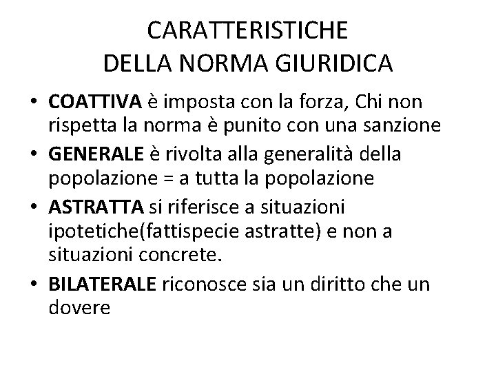 CARATTERISTICHE DELLA NORMA GIURIDICA • COATTIVA è imposta con la forza, Chi non rispetta