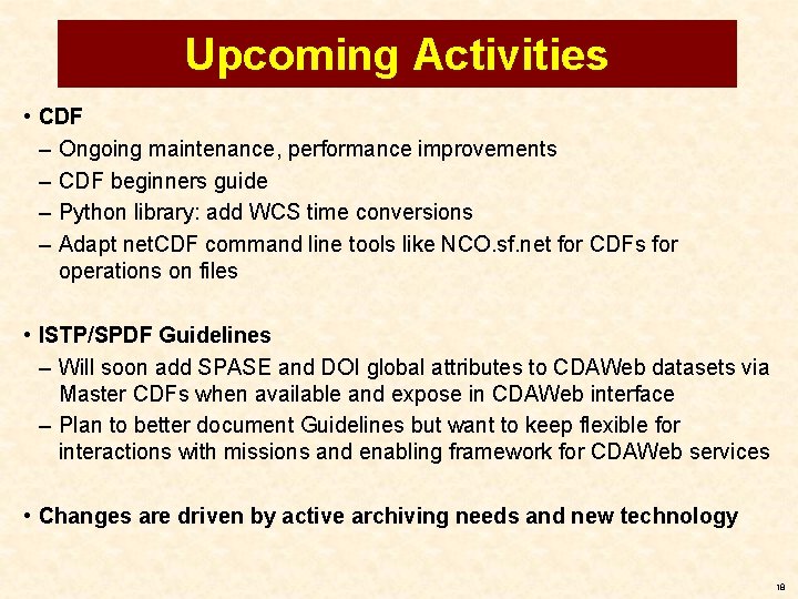 Upcoming Activities • CDF – Ongoing maintenance, performance improvements – CDF beginners guide –