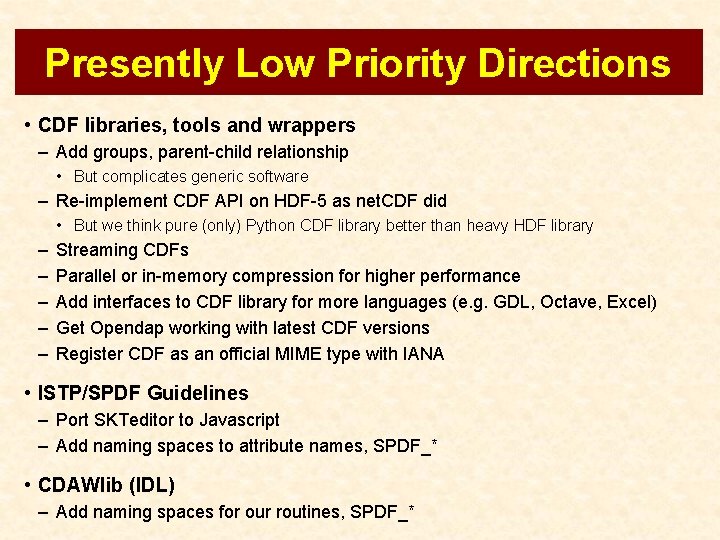 Presently Low Priority Directions • CDF libraries, tools and wrappers – Add groups, parent-child