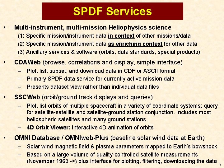 SPDF Services • Multi-instrument, multi-mission Heliophysics science (1) Specific mission/instrument data in context of