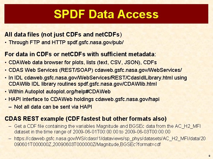 SPDF Data Access All data files (not just CDFs and net. CDFs) • Through