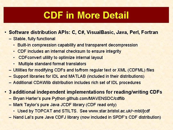 CDF in More Detail • Software distribution APIs: C, C#, Visual. Basic, Java, Perl,