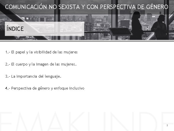 COMUNICACIÓN NO SEXISTA Y CON PERSPECTIVA DE GÉNERO ÍNDICE 1. - El papel y