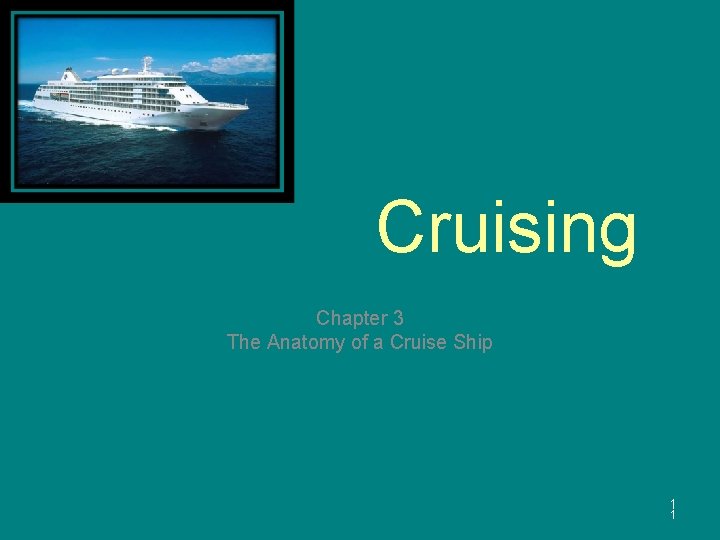 Cruising Chapter 3 The Anatomy of a Cruise Ship 1 1 