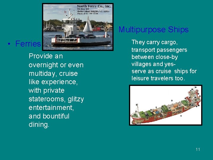  • Multipurpose Ships • Ferries Provide an overnight or even multiday, cruise like