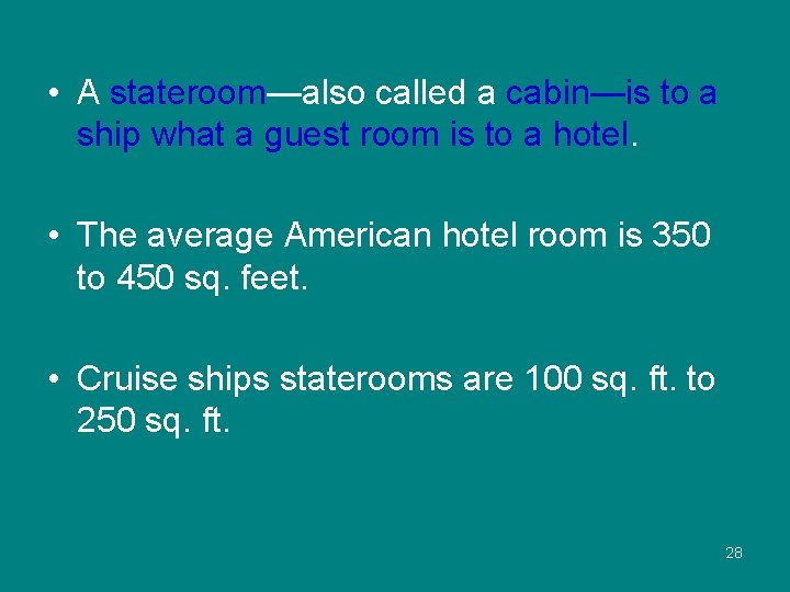  • A stateroom—also called a cabin—is to a ship what a guest room