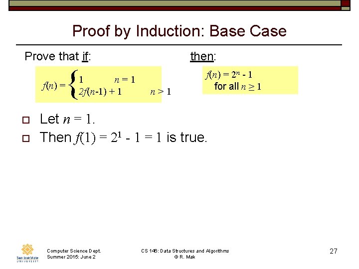 Proof by Induction: Base Case Prove that if: { f(n) = o o 1