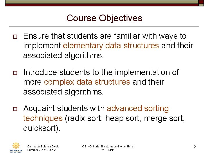 Course Objectives o Ensure that students are familiar with ways to implement elementary data