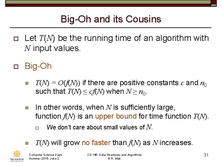 Big-Oh and its Cousins o Let T(N) be the running time of an algorithm