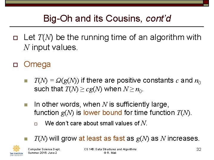 Big-Oh and its Cousins, cont’d o Let T(N) be the running time of an