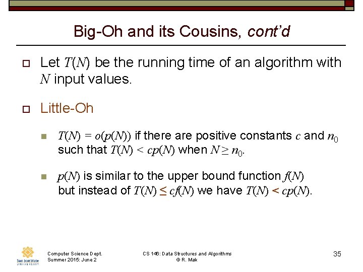 Big-Oh and its Cousins, cont’d o Let T(N) be the running time of an