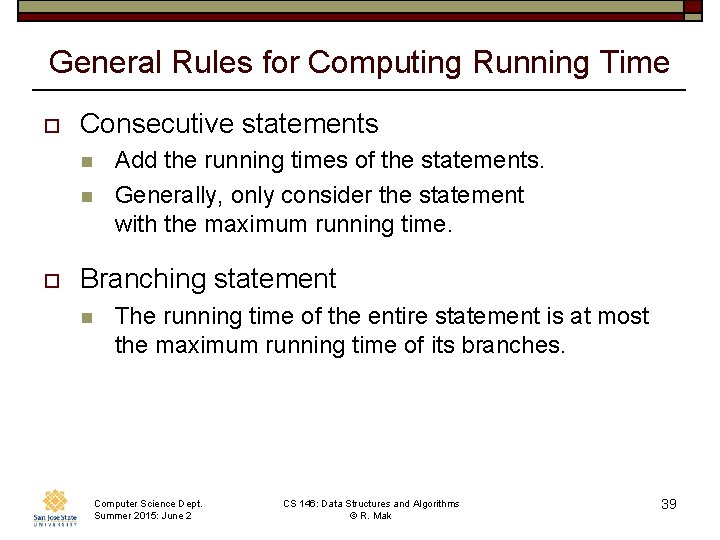 General Rules for Computing Running Time o Consecutive statements n n o Add the