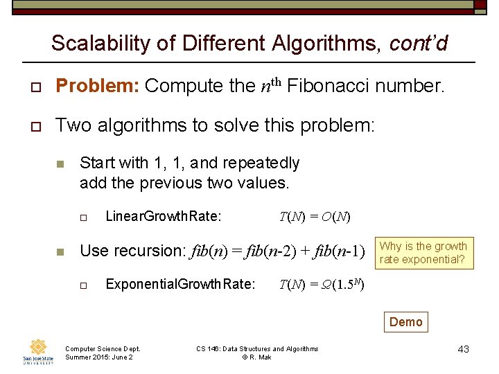 Scalability of Different Algorithms, cont’d o Problem: Compute the nth Fibonacci number. o Two