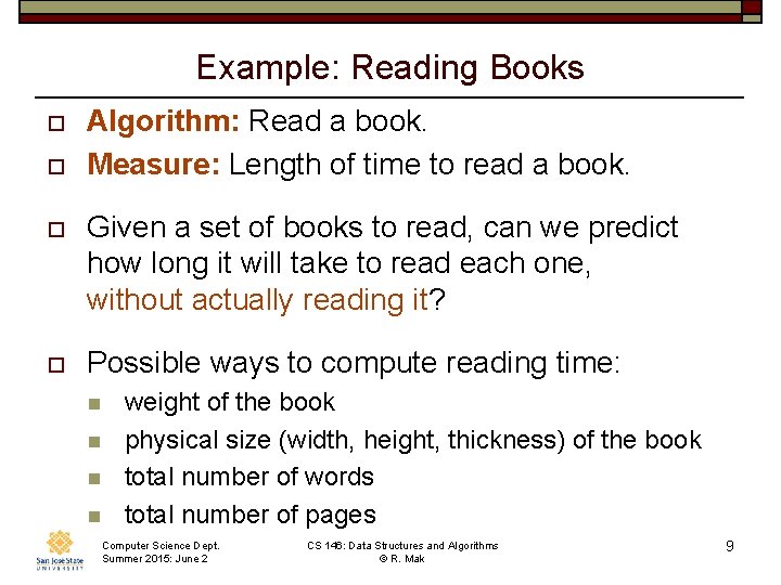 Example: Reading Books o o Algorithm: Read a book. Measure: Length of time to