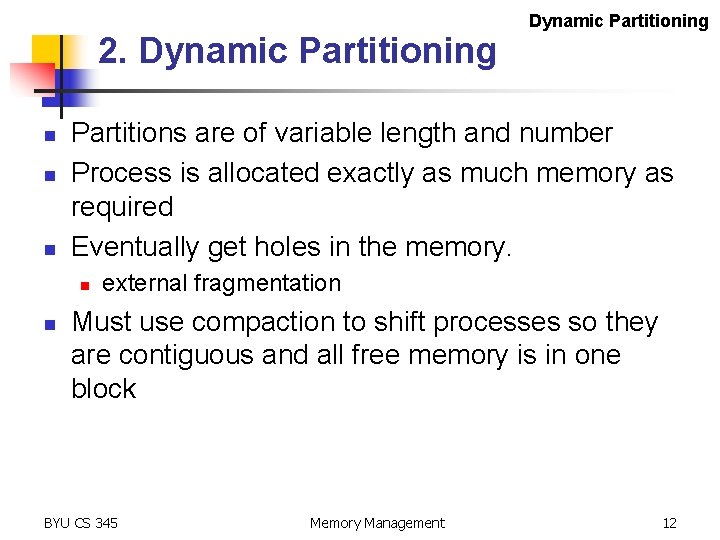 2. Dynamic Partitioning n n n Partitions are of variable length and number Process