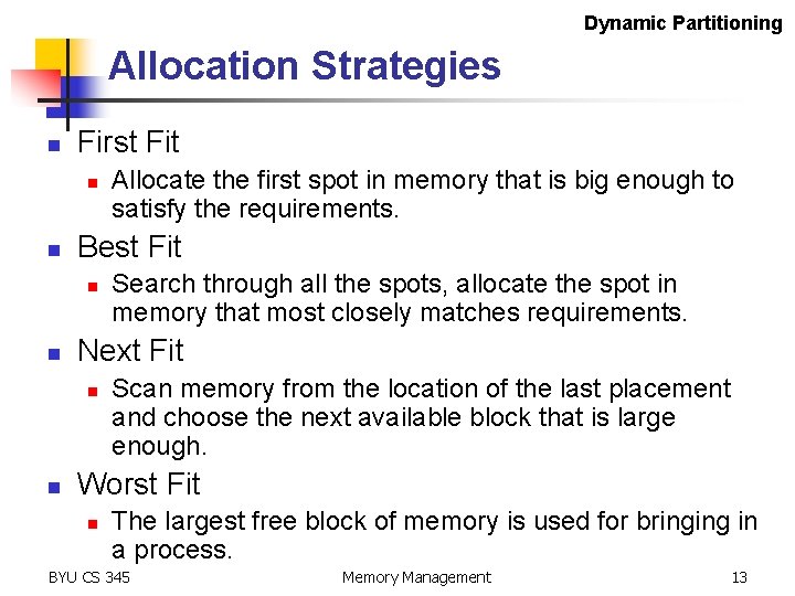 Dynamic Partitioning Allocation Strategies n First Fit n n Best Fit n n Search