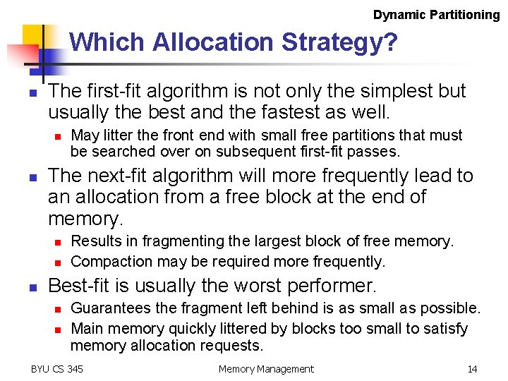 Dynamic Partitioning Which Allocation Strategy? n The first-fit algorithm is not only the simplest