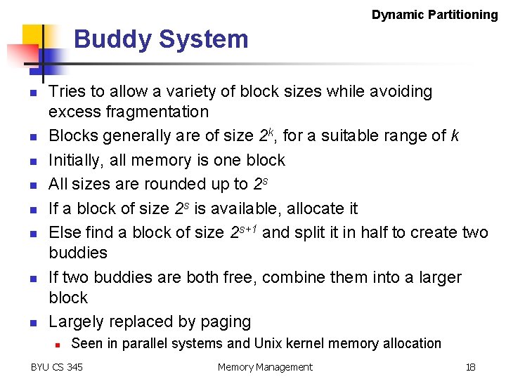 Dynamic Partitioning Buddy System n n n n Tries to allow a variety of