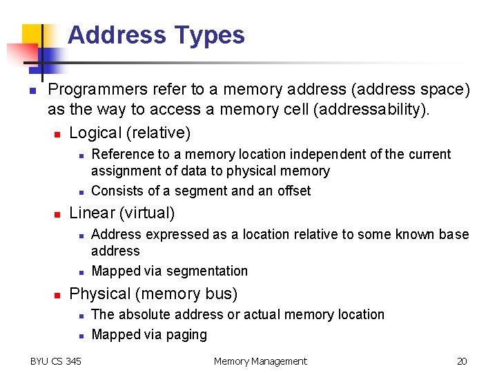 Address Types n Programmers refer to a memory address (address space) as the way