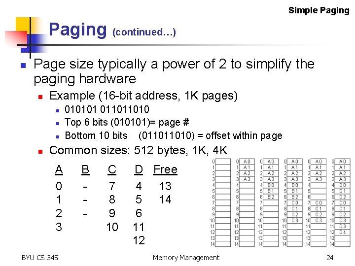 Simple Paging (continued…) n Page size typically a power of 2 to simplify the