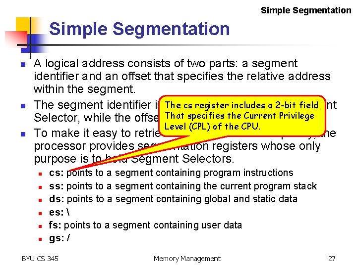 Simple Segmentation n n n A logical address consists of two parts: a segment