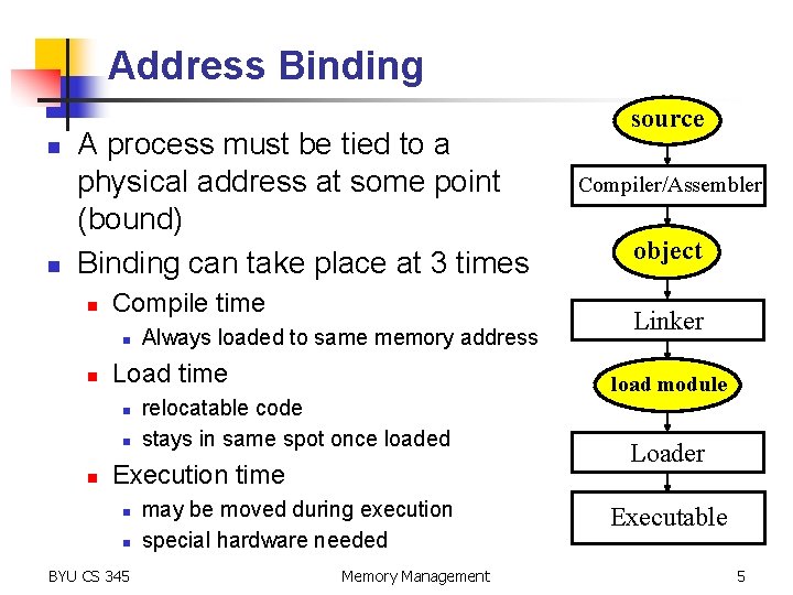 Address Binding n n A process must be tied to a physical address at