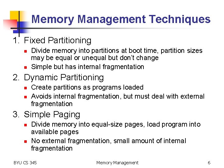 Memory Management Techniques 1. Fixed Partitioning n n Divide memory into partitions at boot
