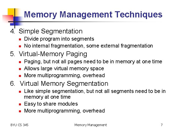 Memory Management Techniques 4. Simple Segmentation n n Divide program into segments No internal