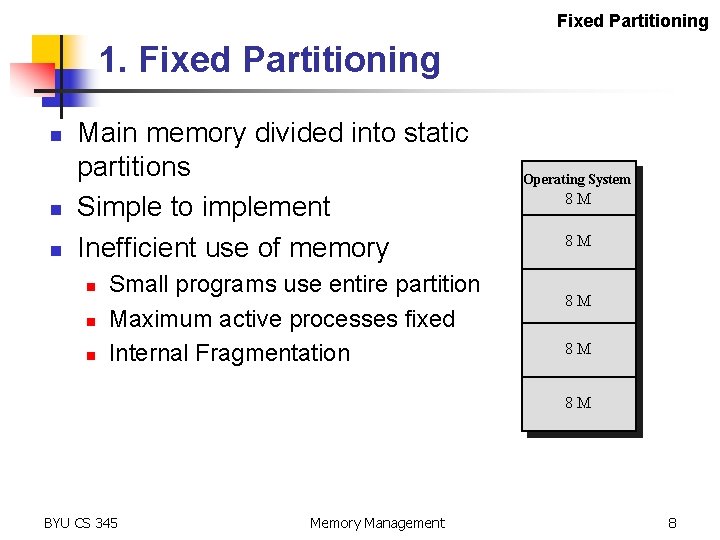 Fixed Partitioning 1. Fixed Partitioning n n n Main memory divided into static partitions
