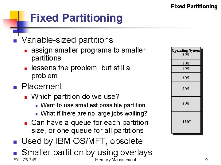 Fixed Partitioning n Variable-sized partitions n n n assign smaller programs to smaller partitions