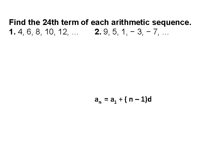 Find the 24 th term of each arithmetic sequence. 1. 4, 6, 8, 10,