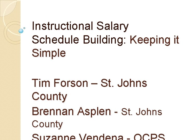 Instructional Salary Schedule Building: Keeping it Simple Tim Forson – St. Johns County Brennan