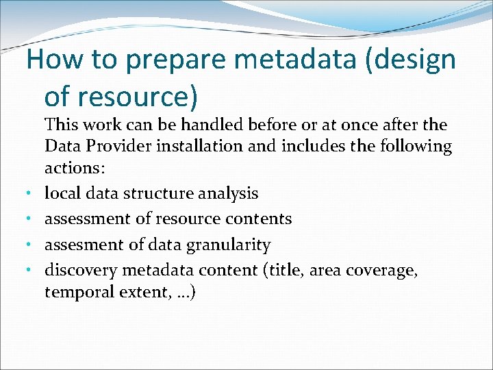 How to prepare metadata (design of resource) • • This work can be handled