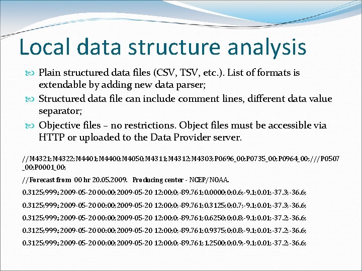 Local data structure analysis Plain structured data files (CSV, TSV, etc. ). List of