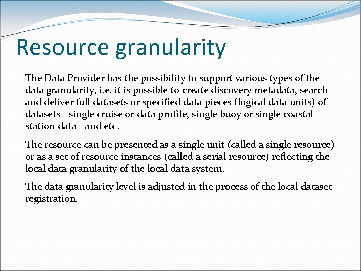 Resource granularity The Data Provider has the possibility to support various types of the