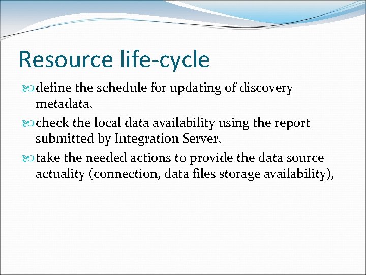 Resource life-cycle define the schedule for updating of discovery metadata, check the local data