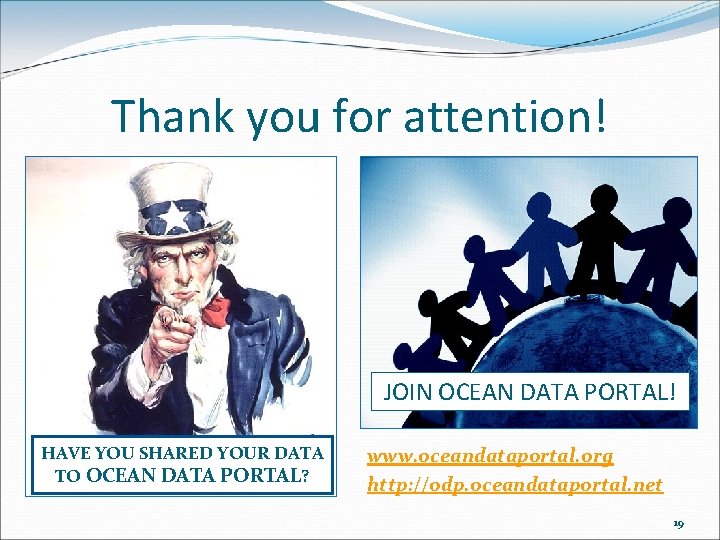 Thank you for attention! JOIN OCEAN DATA PORTAL! HAVE YOU SHARED YOUR DATA TO